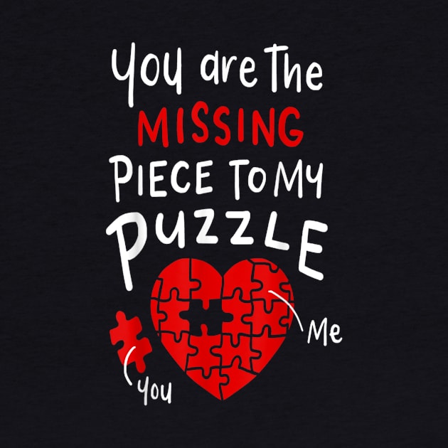 You are the missing part to my puzzle by UNION DESIGN